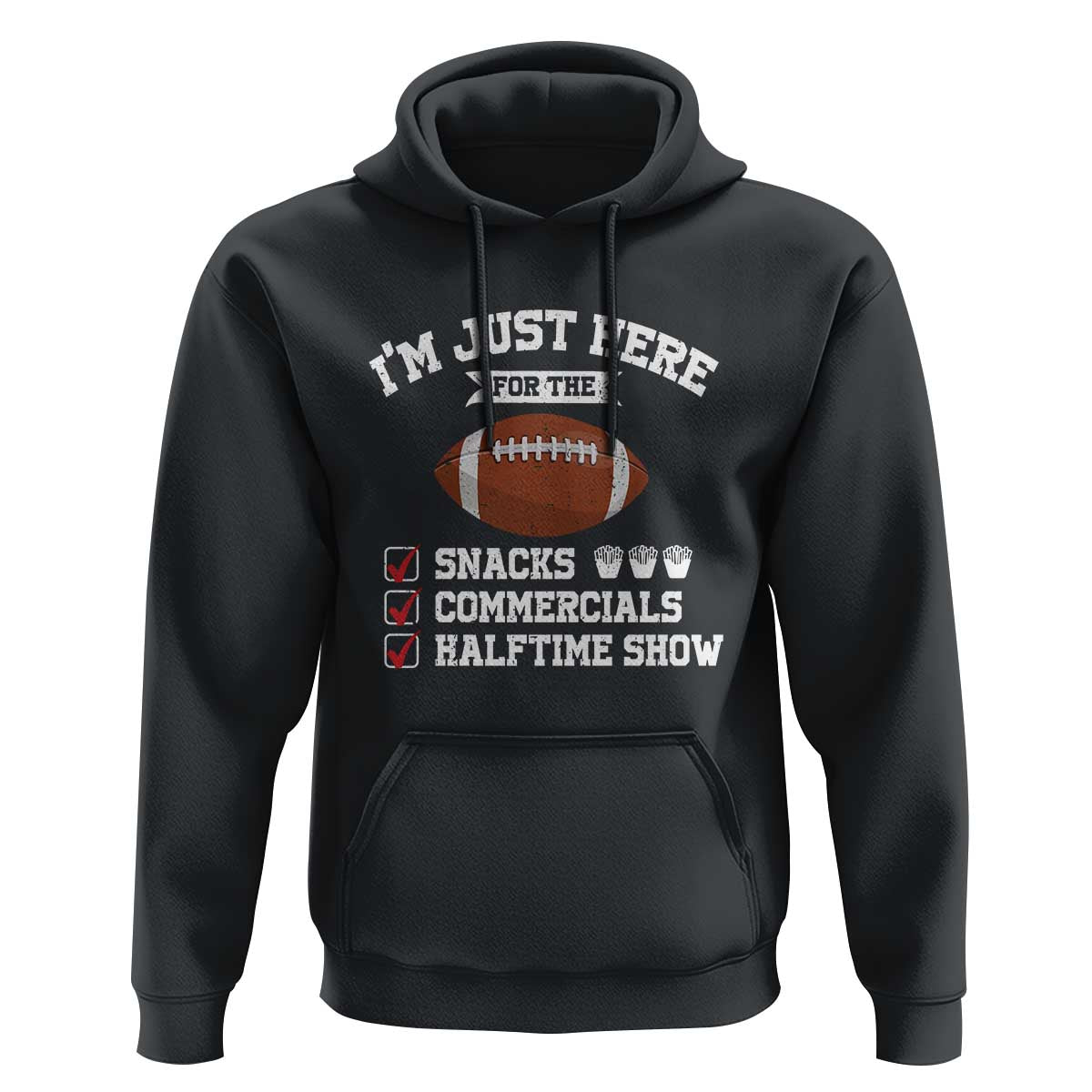 Funny Football Bowl Gift Hoodie I'm Just Here For The Snacks And Commercials