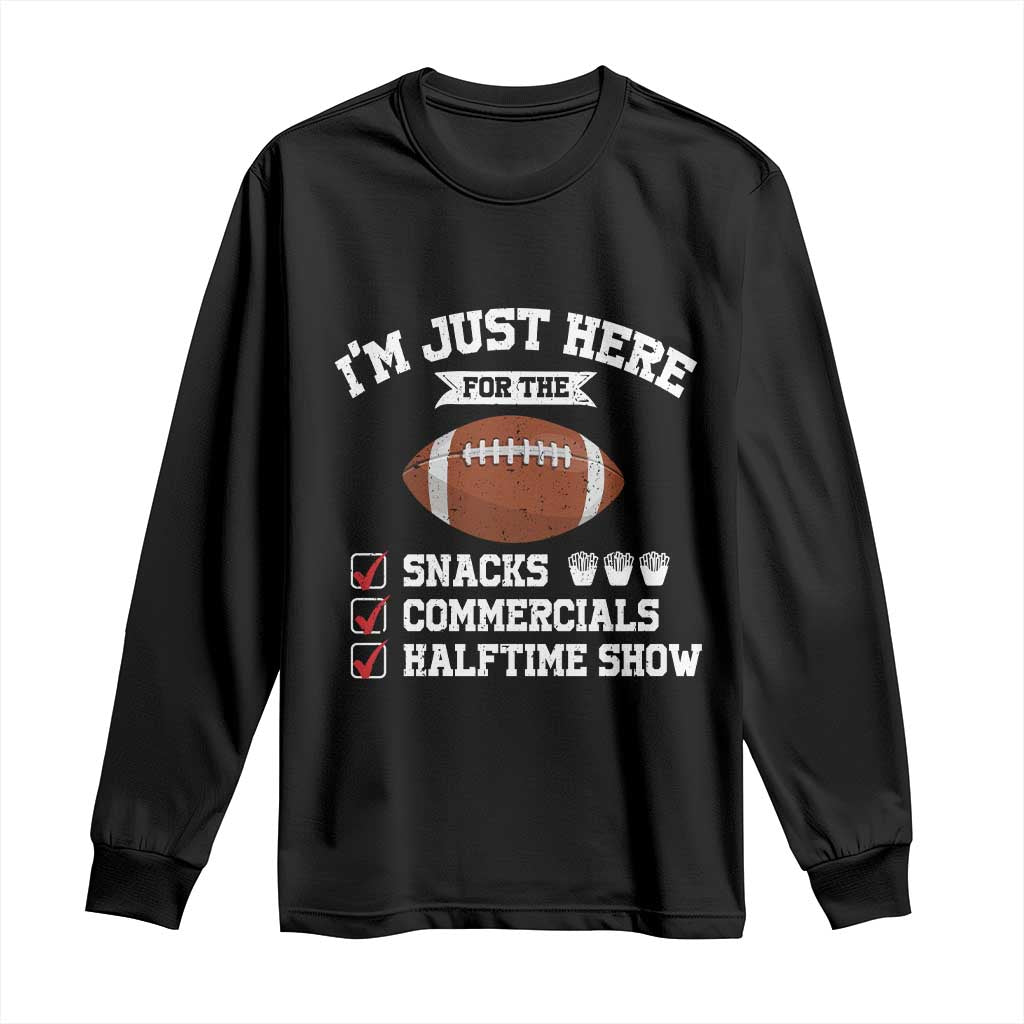 Funny Football Long Sleeve Shirt I'm Just Here For The Snacks And Commercials