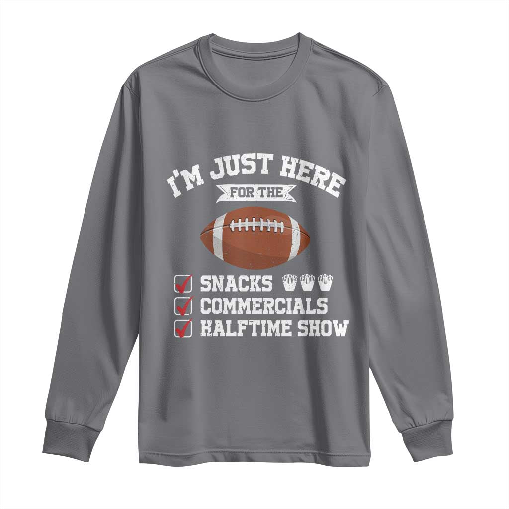 Funny Football Long Sleeve Shirt I'm Just Here For The Snacks And Commercials