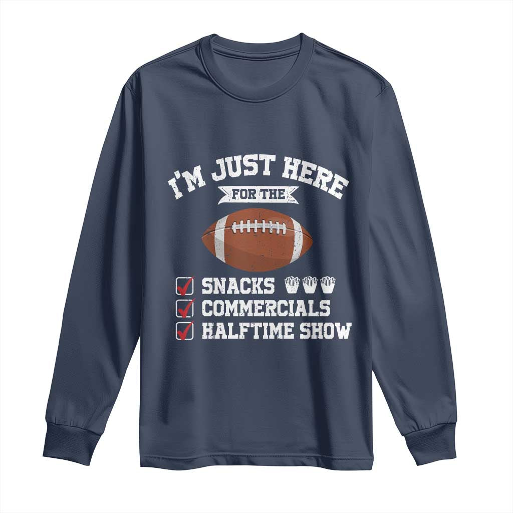 Funny Football Long Sleeve Shirt I'm Just Here For The Snacks And Commercials