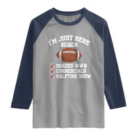 Funny Football Raglan Shirt I'm Just Here For The Snacks And Commercials
