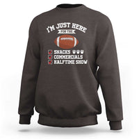 Funny Football Bowl Gift Sweatshirt I'm Just Here For The Snacks And Commercials