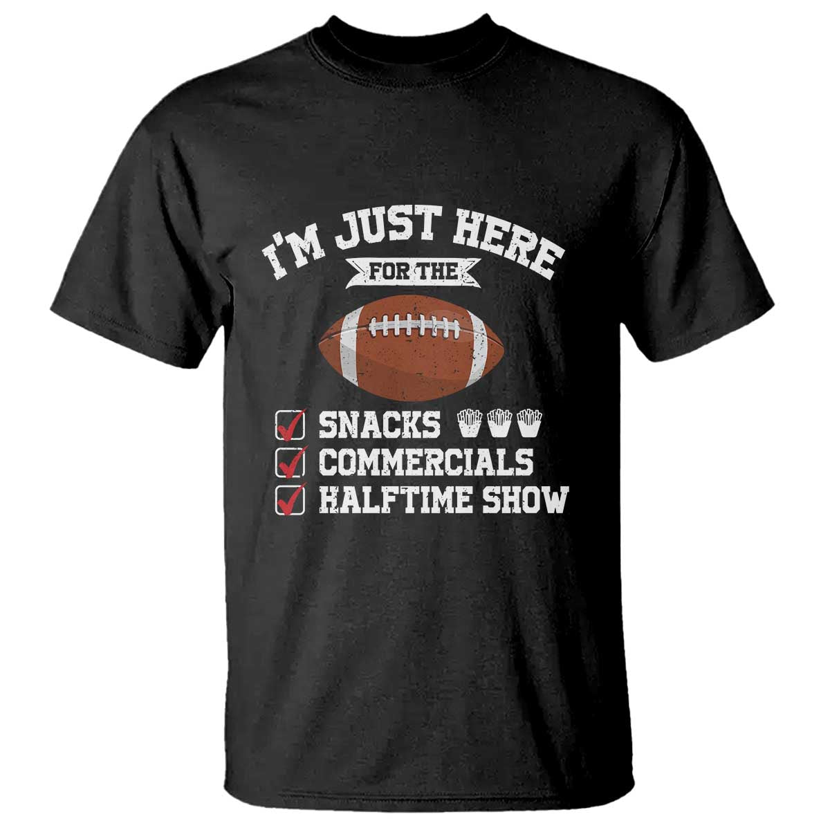 Funny Football Bowl Gift T Shirt I'm Just Here For The Snacks And Commercials