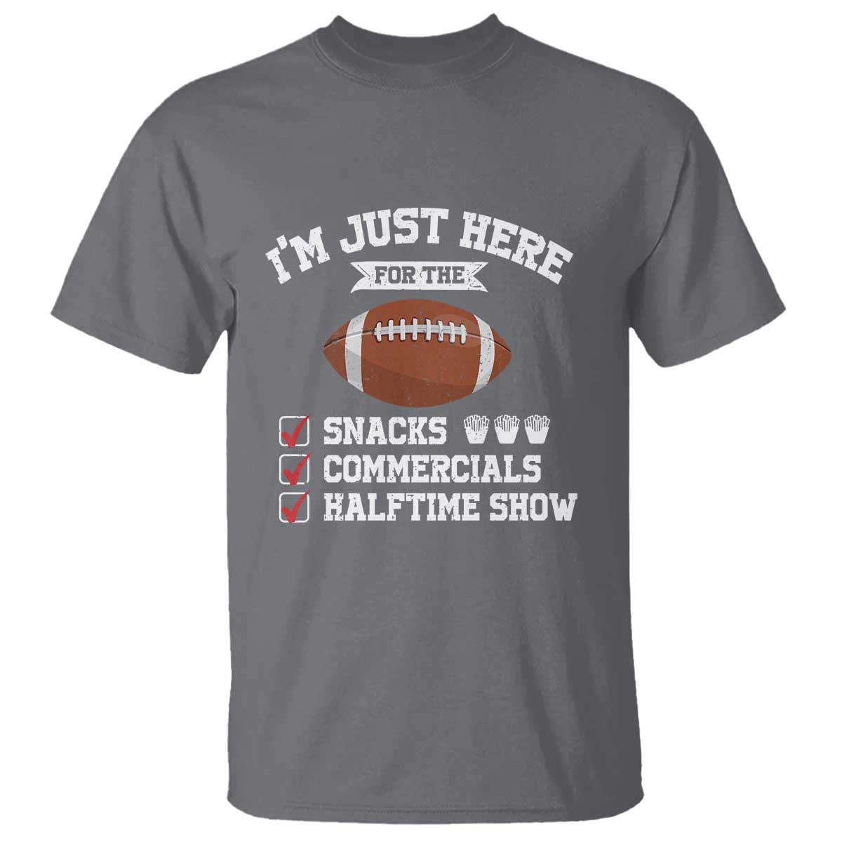 Funny Football Bowl Gift T Shirt I'm Just Here For The Snacks And Commercials