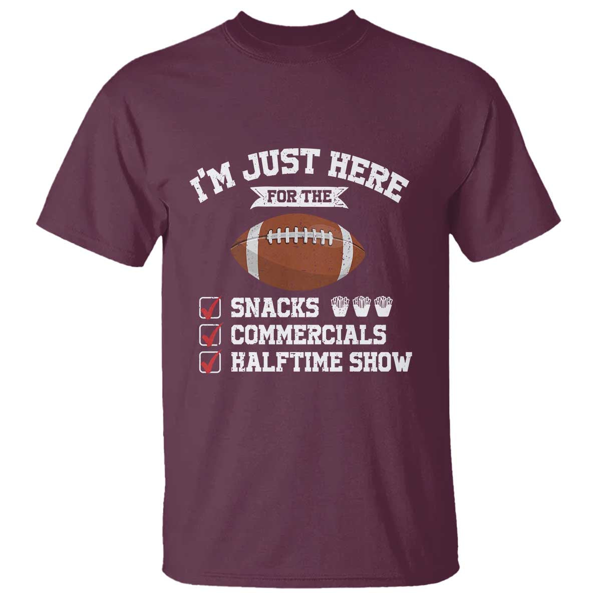 Funny Football Bowl Gift T Shirt I'm Just Here For The Snacks And Commercials