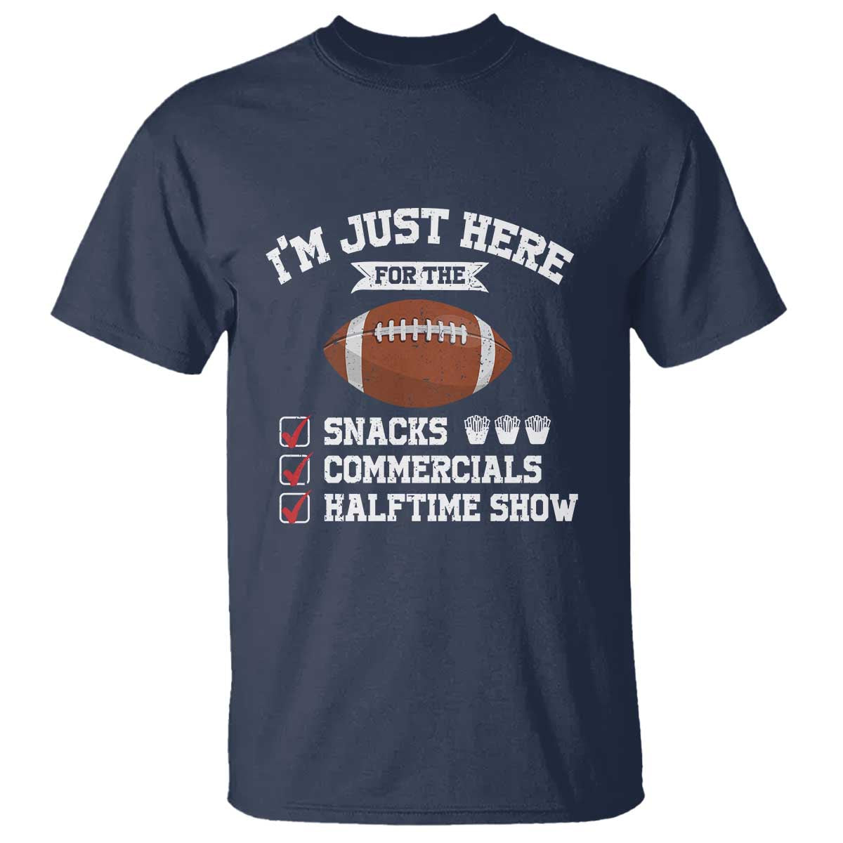 Funny Football Bowl Gift T Shirt I'm Just Here For The Snacks And Commercials