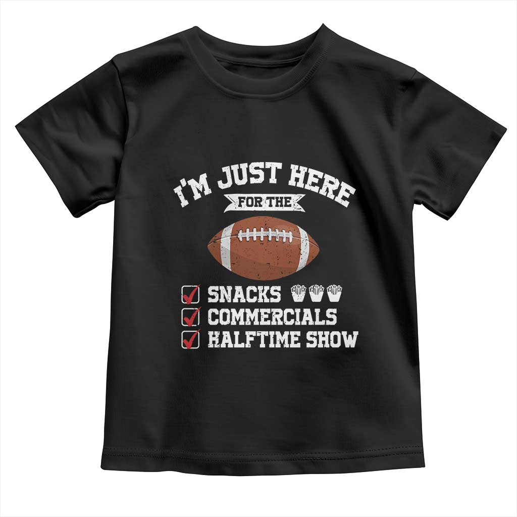 Funny Football Toddler T Shirt I'm Just Here For The Snacks And Commercials