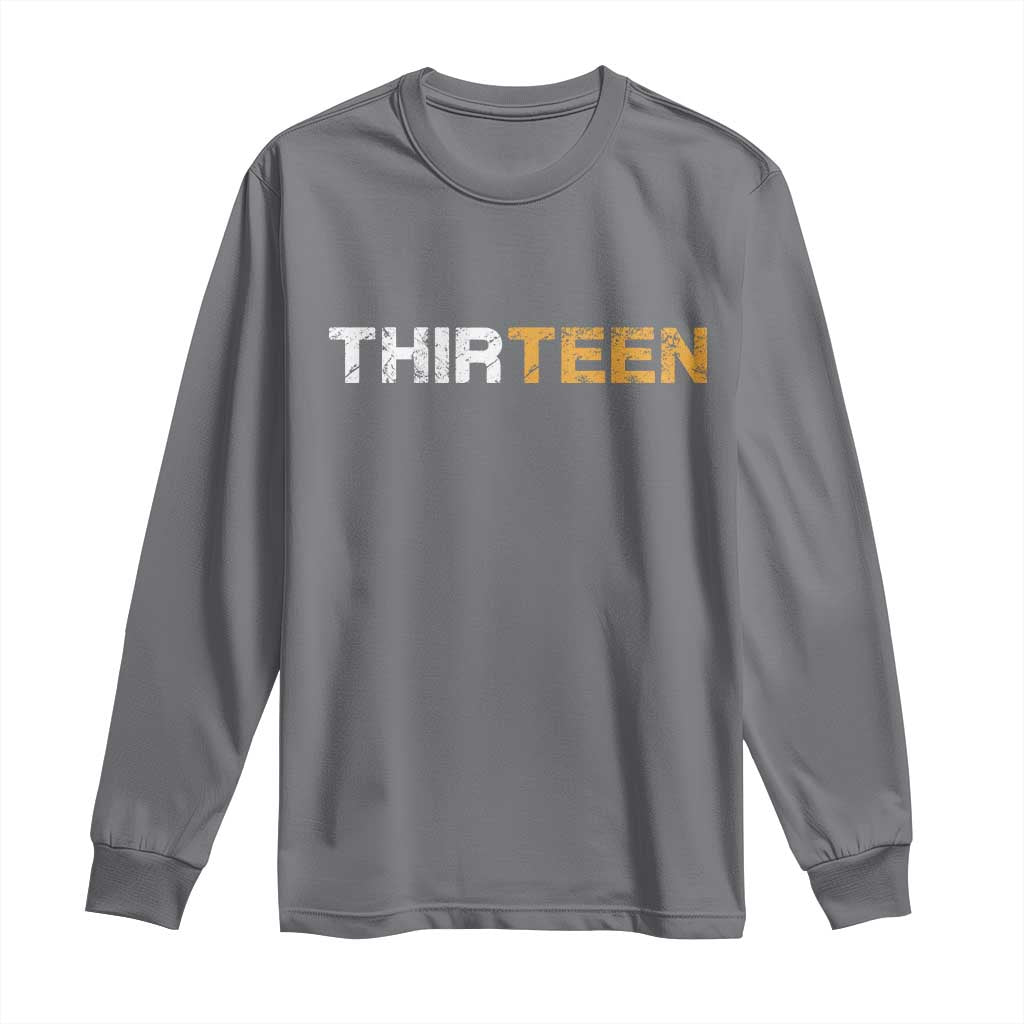 13th Birthday Long Sleeve Shirt Thirteen Teen 13 Year Old Official Teenager Gifts