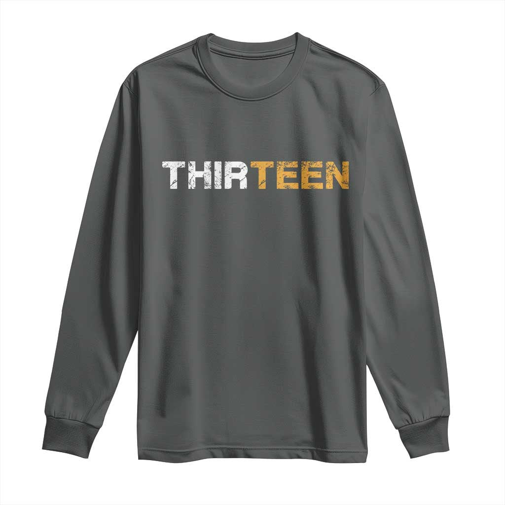 13th Birthday Long Sleeve Shirt Thirteen Teen 13 Year Old Official Teenager Gifts