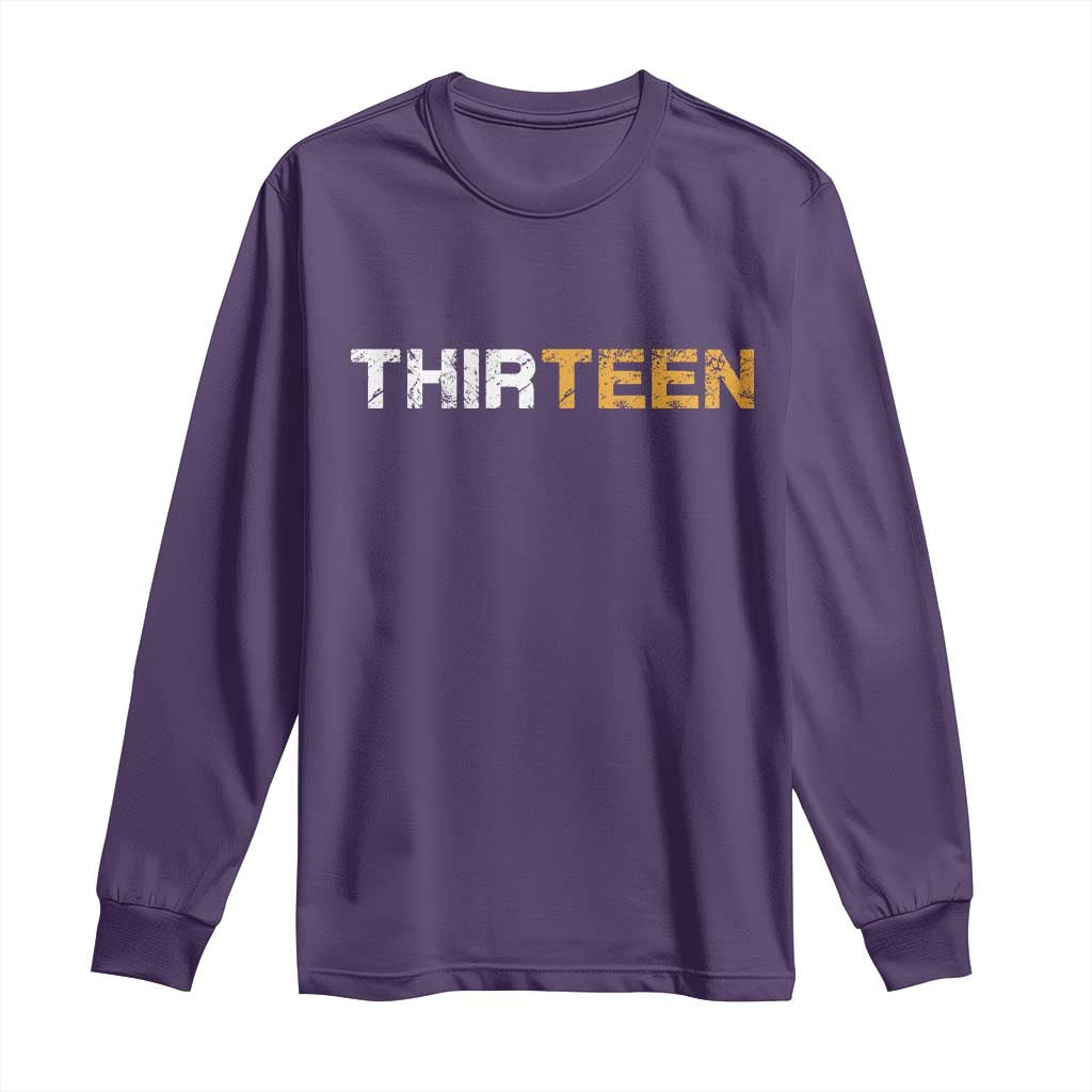 13th Birthday Long Sleeve Shirt Thirteen Teen 13 Year Old Official Teenager Gifts