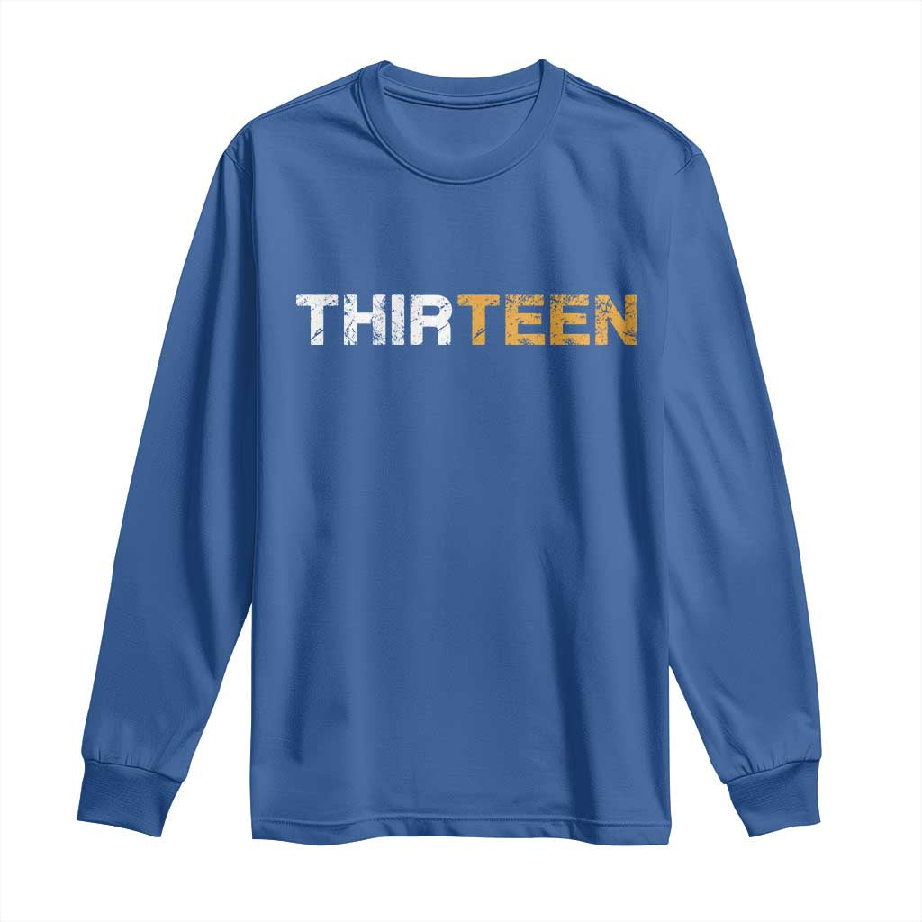 13th Birthday Long Sleeve Shirt Thirteen Teen 13 Year Old Official Teenager Gifts