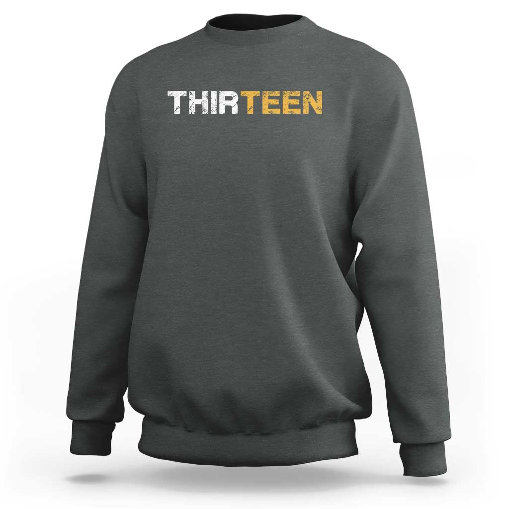13th Birthday Sweatshirt Thirteen Teen 13 Year Old Official Teenager Gifts