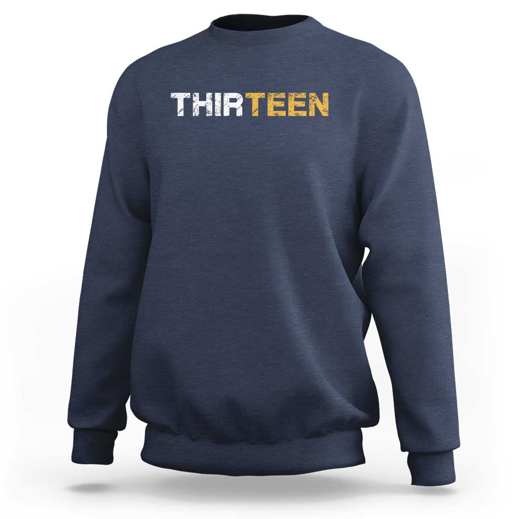 13th Birthday Sweatshirt Thirteen Teen 13 Year Old Official Teenager Gifts