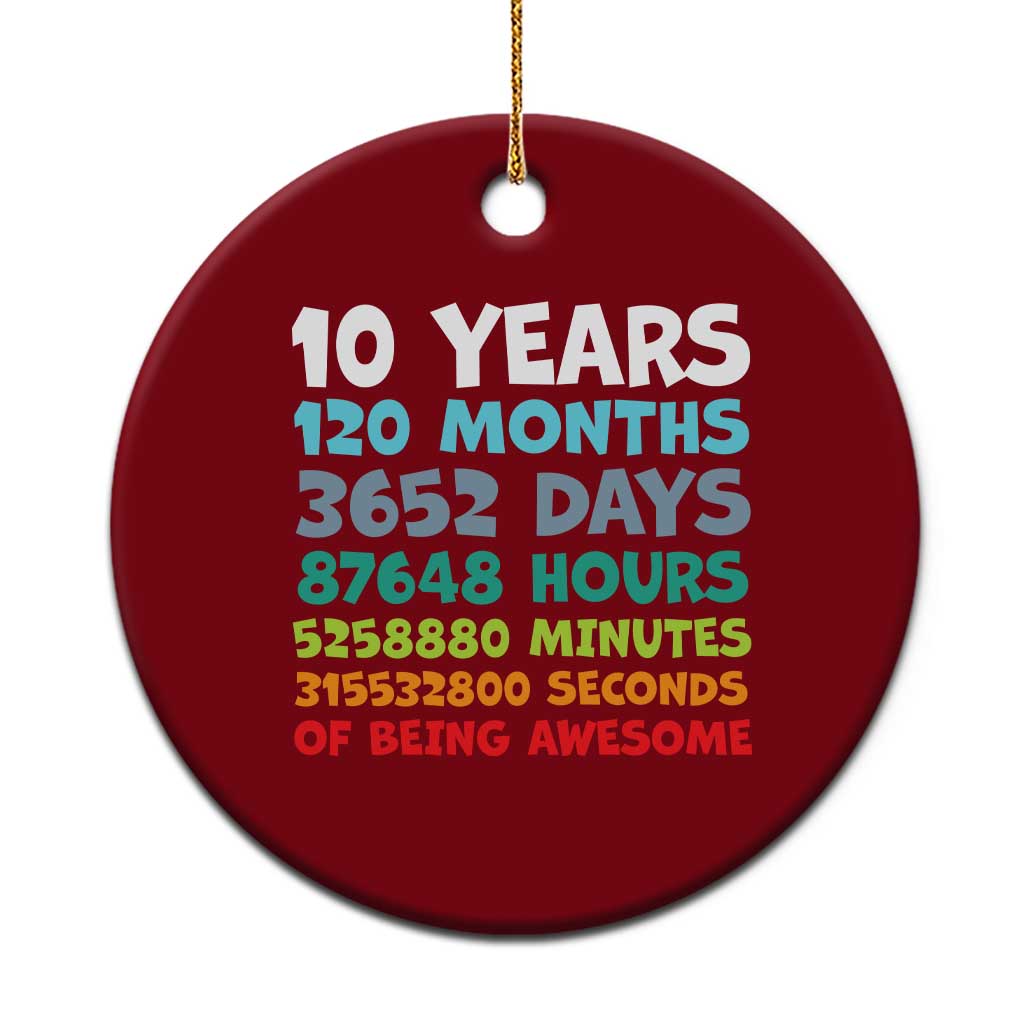 10 Year Old Bday Ceramic Ornament 10 Years 120 Months Of Being Awesome 10th Birthday Gifts