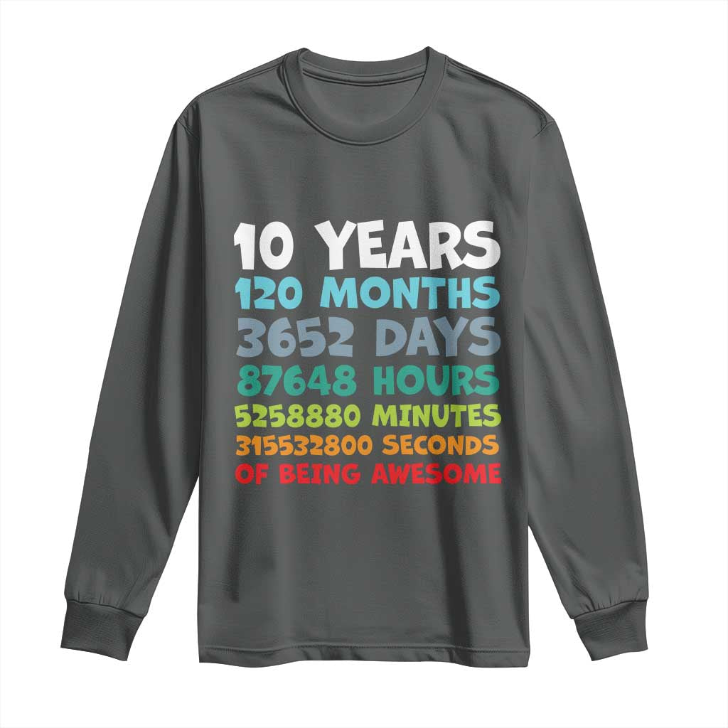 10 Year Old Bday Long Sleeve Shirt 10 Years 120 Months Of Being Awesome 10th Birthday Gifts