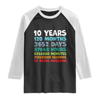 10 Year Old Bday Raglan Shirt 10 Years 120 Months Of Being Awesome 10th Birthday Gifts