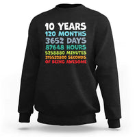 10 Year Old Bday Sweatshirt 10 Years 120 Months Of Being Awesome 10th Birthday Gifts