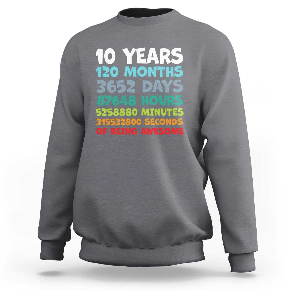 10 Year Old Bday Sweatshirt 10 Years 120 Months Of Being Awesome 10th Birthday Gifts