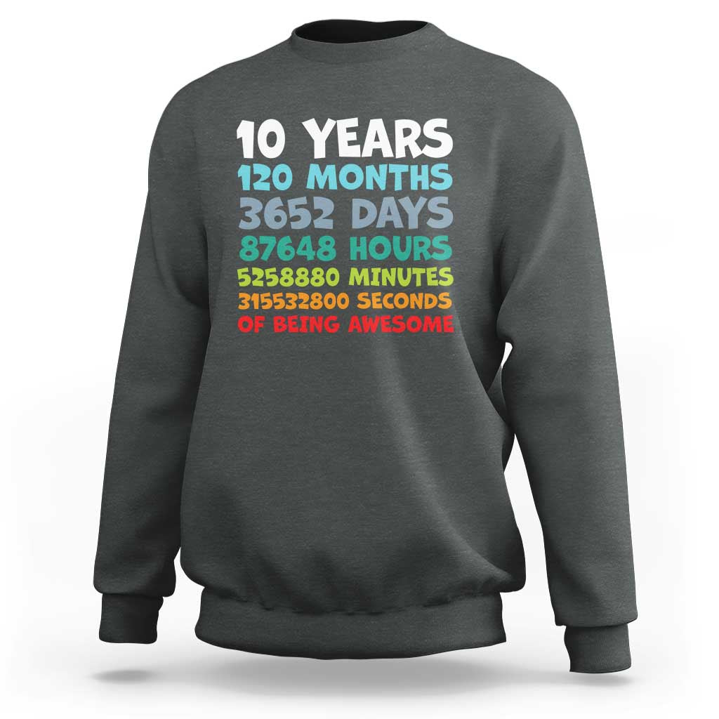 10 Year Old Bday Sweatshirt 10 Years 120 Months Of Being Awesome 10th Birthday Gifts