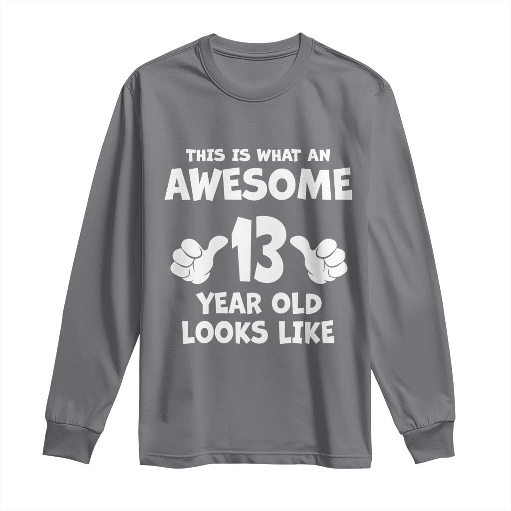 13th Birthday Long Sleeve Shirt Awesome 14 Year Old Looks Like