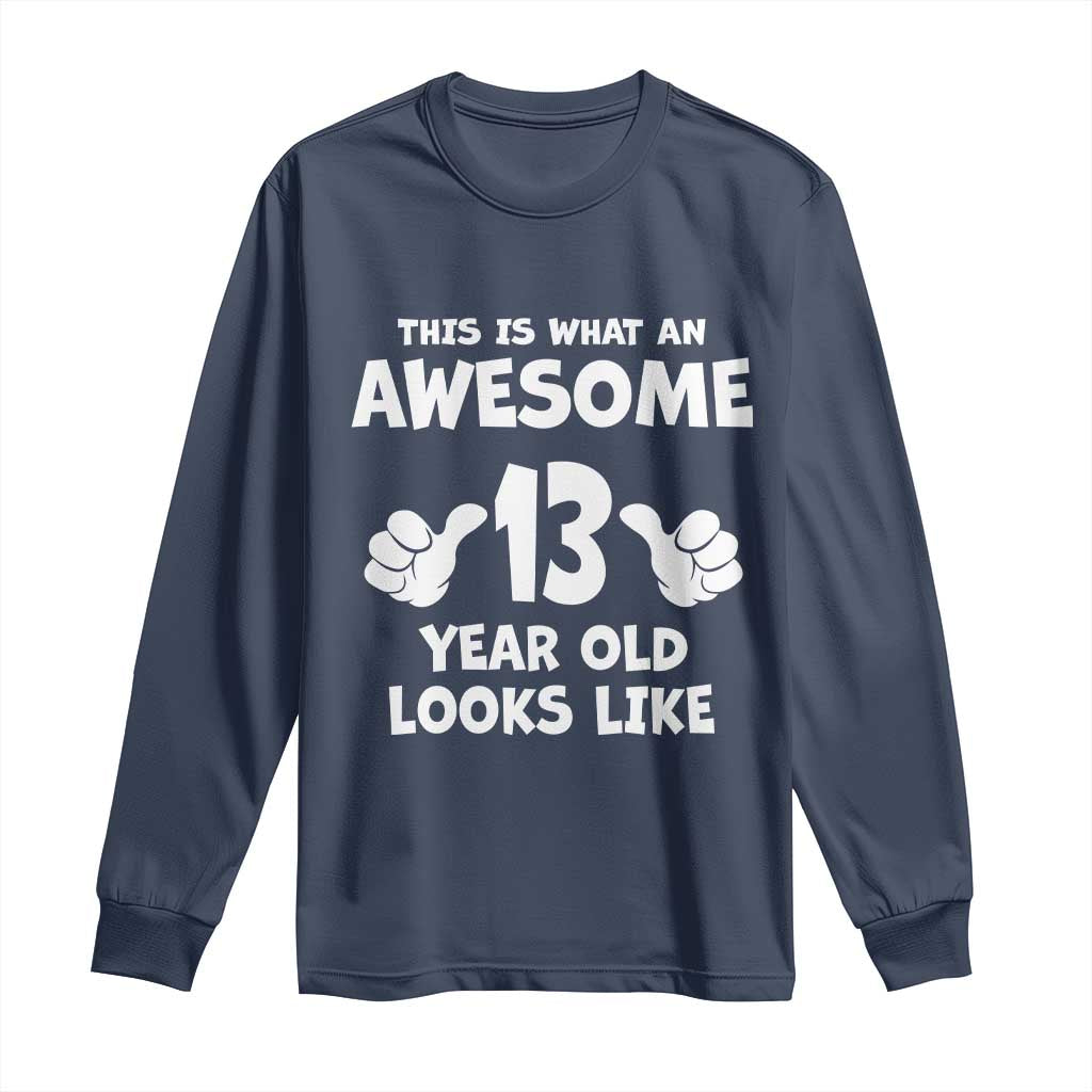 13th Birthday Long Sleeve Shirt Awesome 14 Year Old Looks Like