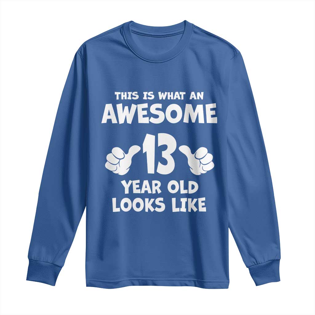 13th Birthday Long Sleeve Shirt Awesome 14 Year Old Looks Like