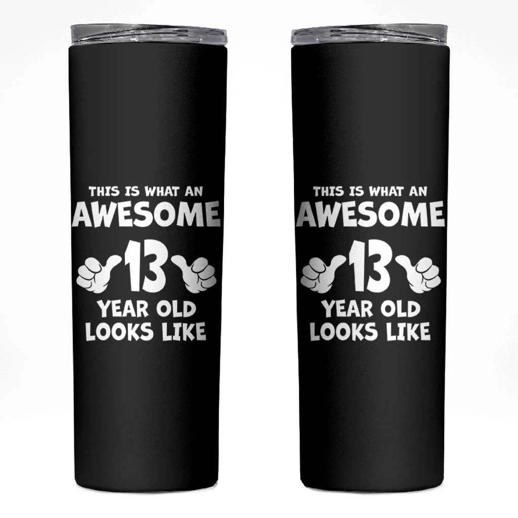 13th Birthday Skinny Tumbler Awesome 14 Year Old Looks Like