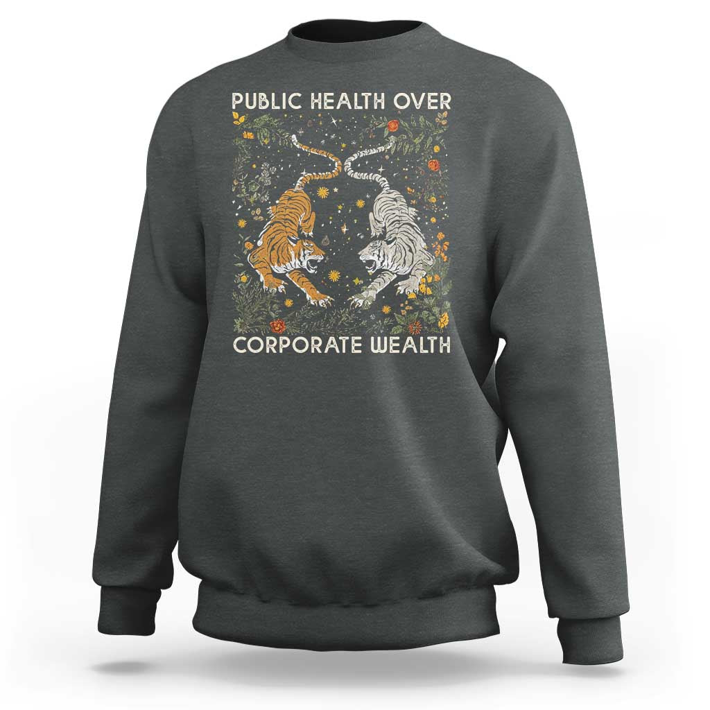Public Health Over Corporate Wealth Sweatshirt Boho Tiger