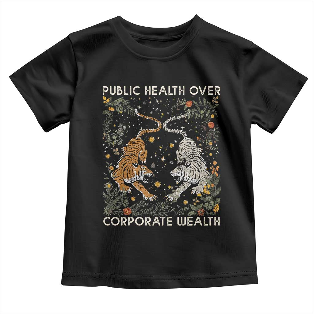 Public Health Over Corporate Wealth Toddler T Shirt Boho Tiger