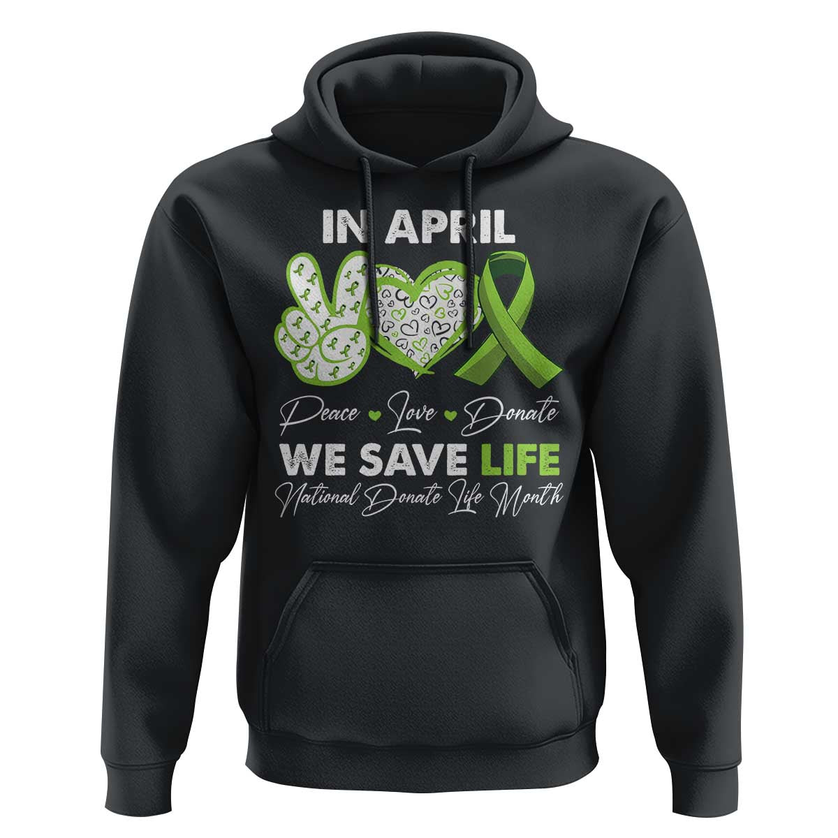 In April We Save Lives Organ Donation Donate Life Month Hoodie Peace Love Donate