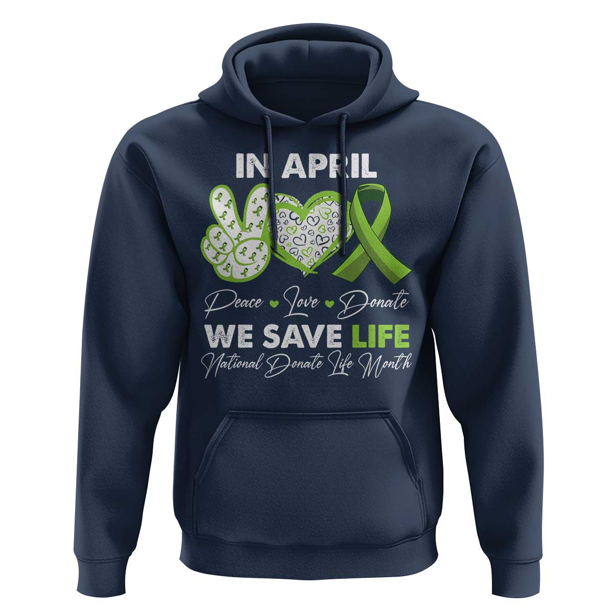 In April We Save Lives Organ Donation Donate Life Month Hoodie Peace Love Donate