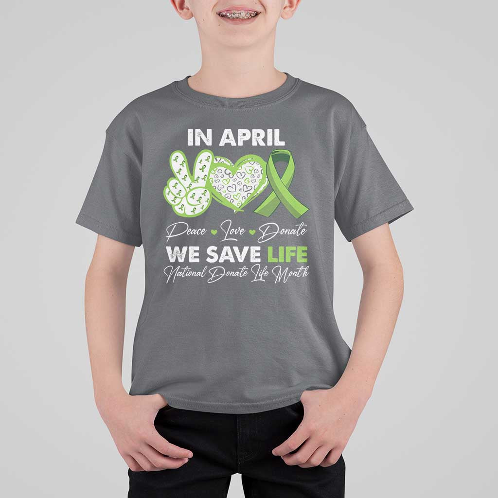 In April We Save Lives Organ Donation Donate Life Month T Shirt For Kid Peace Love Donate
