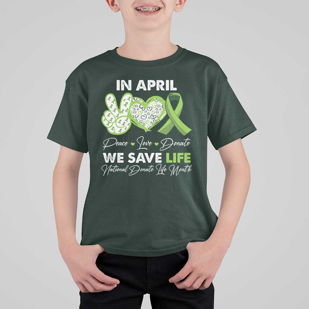 In April We Save Lives Organ Donation Donate Life Month T Shirt For Kid Peace Love Donate