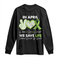 In April We Save Lives Organ Donation Donate Life Month Long Sleeve Shirt Peace Love Donate