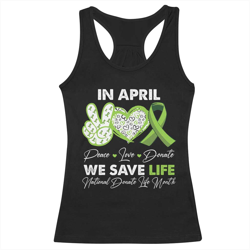 In April We Save Lives Organ Donation Donate Life Month Racerback Tank Top Peace Love Donate