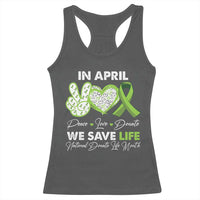 In April We Save Lives Organ Donation Donate Life Month Racerback Tank Top Peace Love Donate