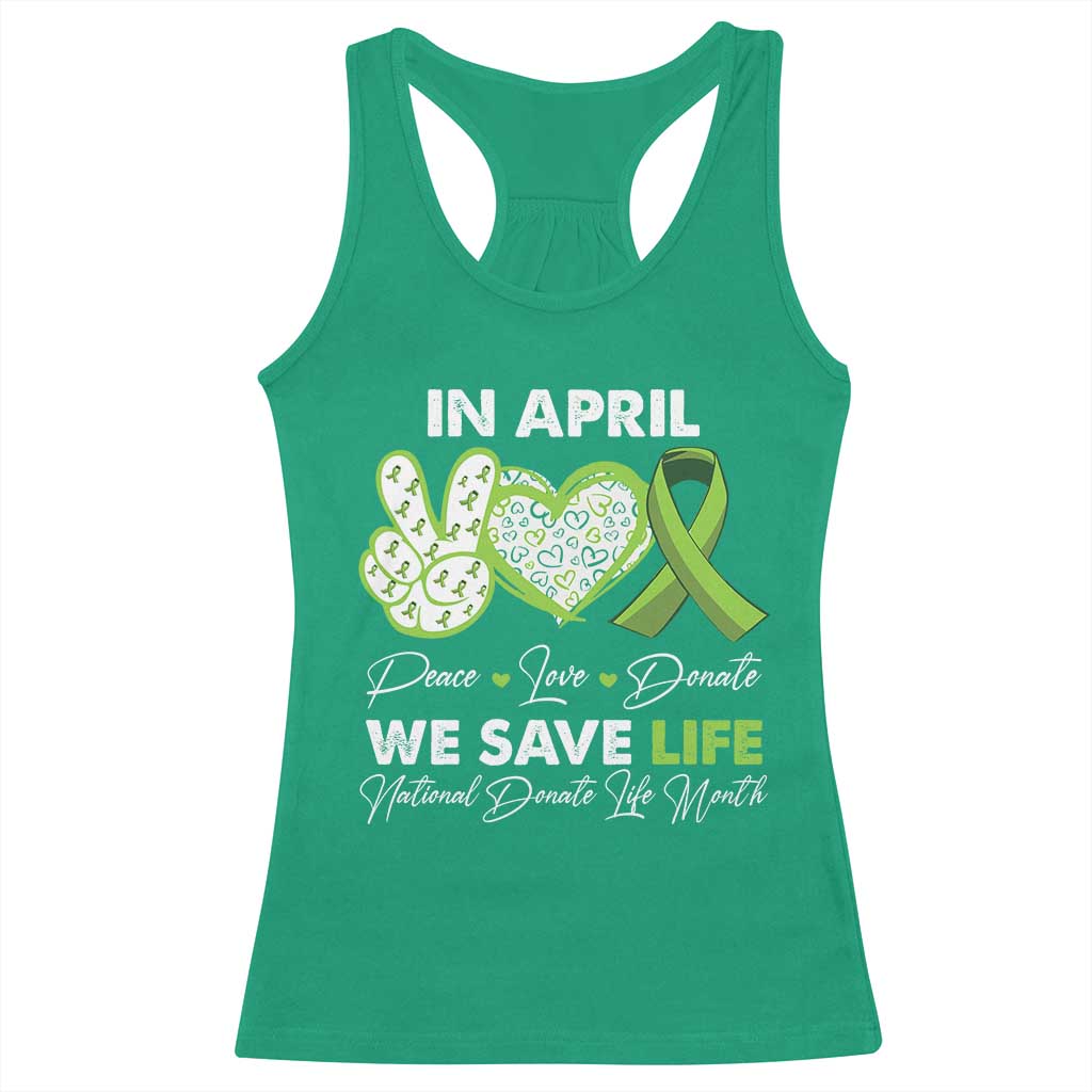 In April We Save Lives Organ Donation Donate Life Month Racerback Tank Top Peace Love Donate