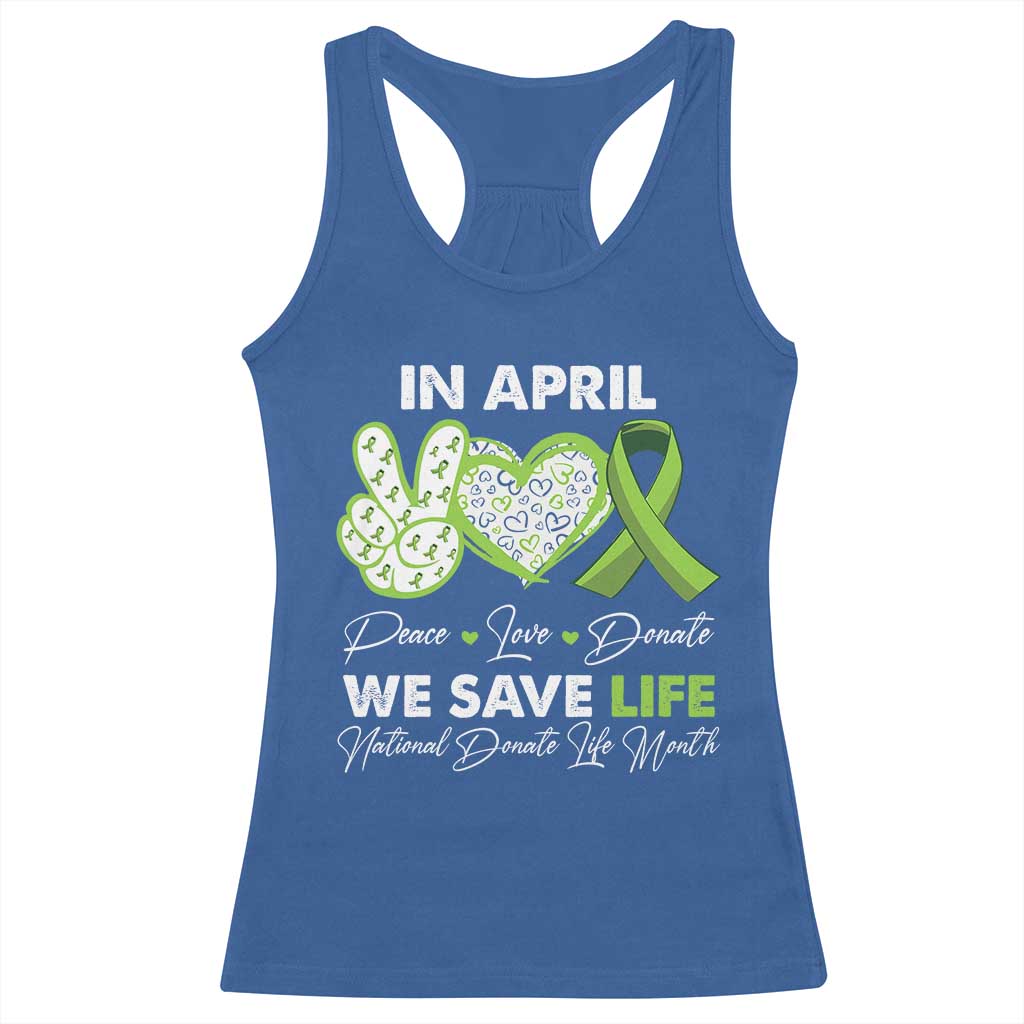 In April We Save Lives Organ Donation Donate Life Month Racerback Tank Top Peace Love Donate
