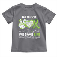 In April We Save Lives Organ Donation Donate Life Month Toddler T Shirt Peace Love Donate