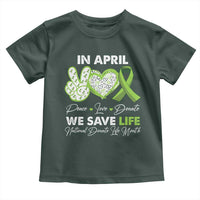 In April We Save Lives Organ Donation Donate Life Month Toddler T Shirt Peace Love Donate