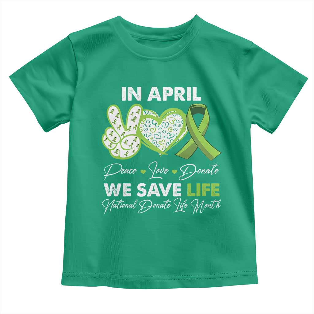 In April We Save Lives Organ Donation Donate Life Month Toddler T Shirt Peace Love Donate