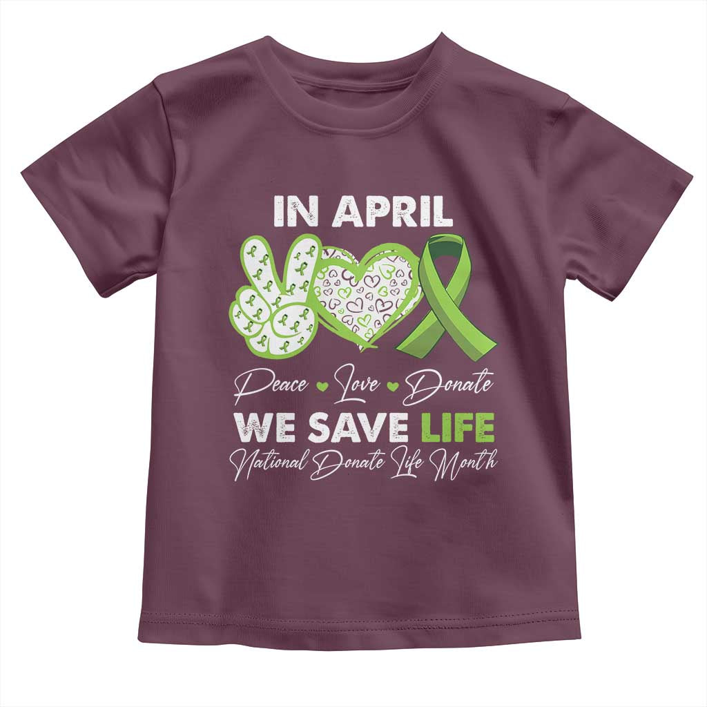 In April We Save Lives Organ Donation Donate Life Month Toddler T Shirt Peace Love Donate