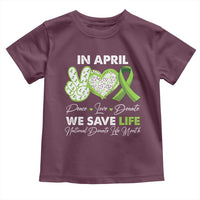 In April We Save Lives Organ Donation Donate Life Month Toddler T Shirt Peace Love Donate