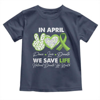 In April We Save Lives Organ Donation Donate Life Month Toddler T Shirt Peace Love Donate