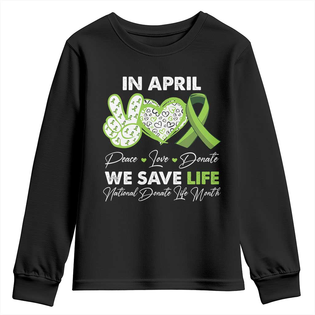 In April We Save Lives Organ Donation Donate Life Month Youth Sweatshirt Peace Love Donate