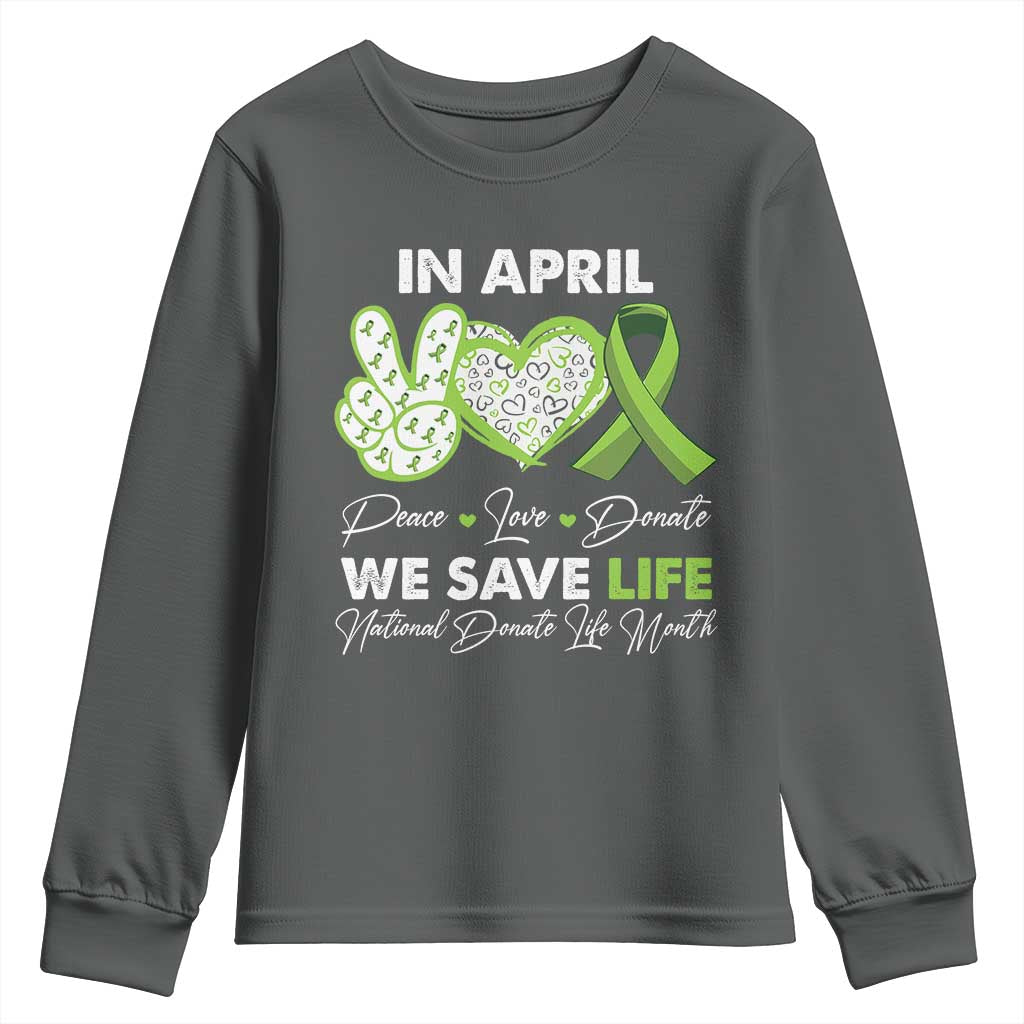 In April We Save Lives Organ Donation Donate Life Month Youth Sweatshirt Peace Love Donate