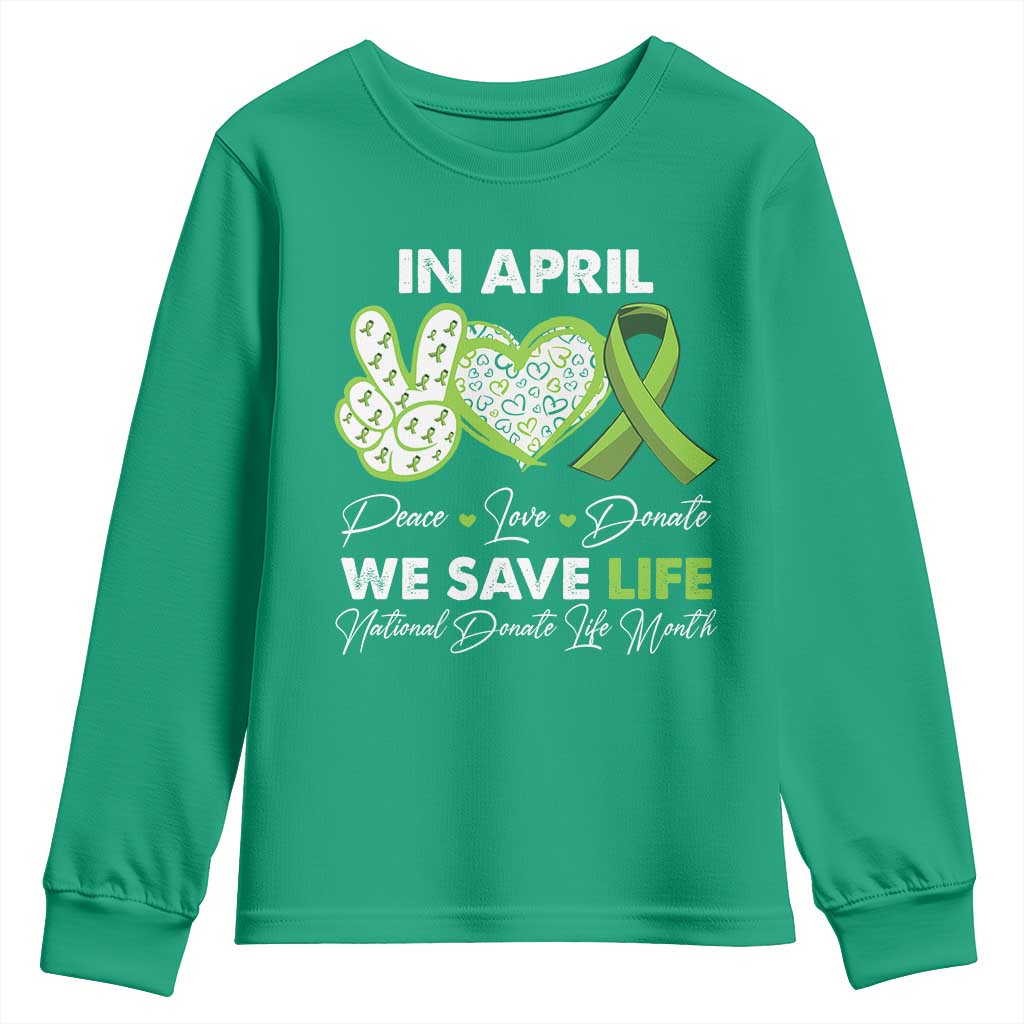 In April We Save Lives Organ Donation Donate Life Month Youth Sweatshirt Peace Love Donate