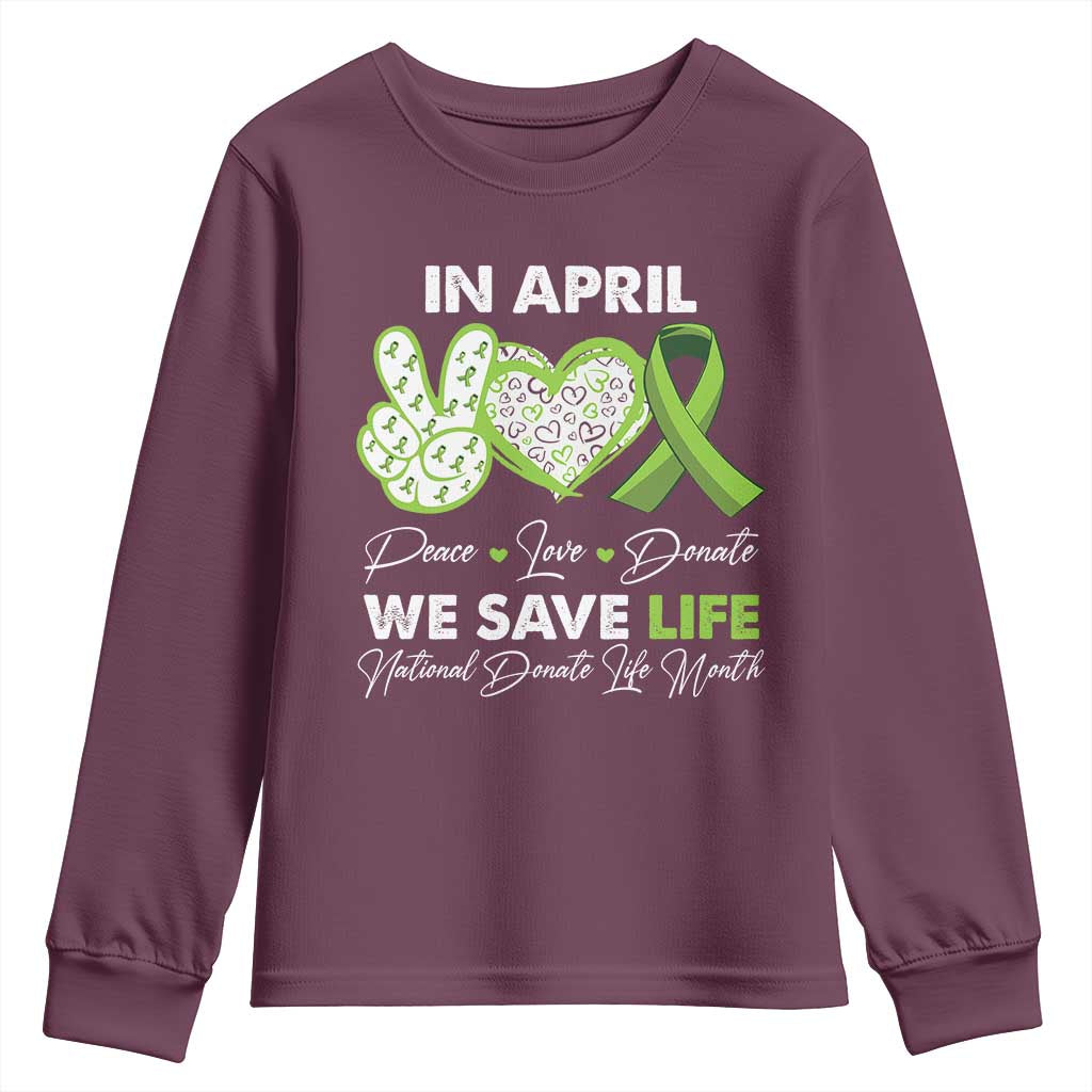 In April We Save Lives Organ Donation Donate Life Month Youth Sweatshirt Peace Love Donate