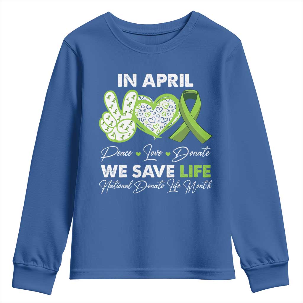 In April We Save Lives Organ Donation Donate Life Month Youth Sweatshirt Peace Love Donate