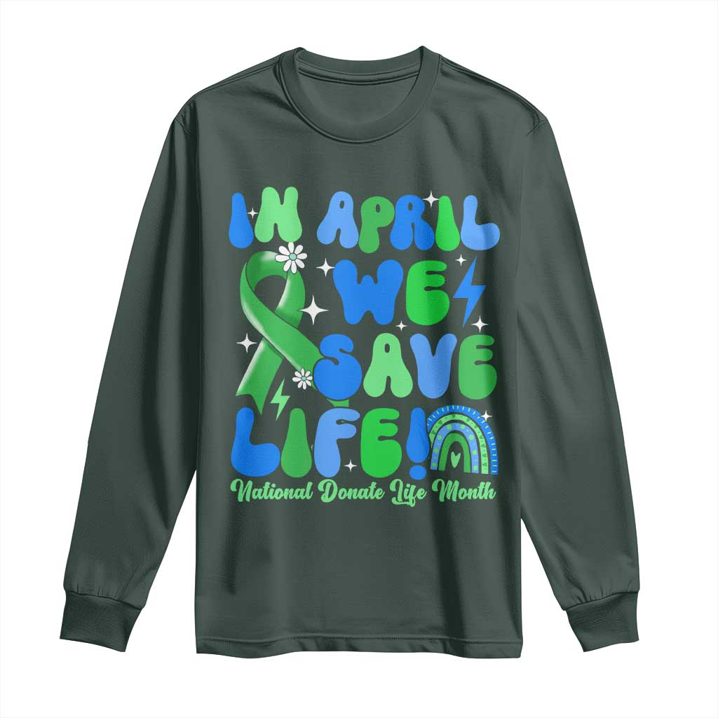 In April We Save Lives Organ Donation Donate Life Month Long Sleeve Shirt Green Ribbon
